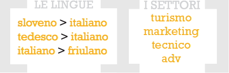 lingue: sloveno>italiano tedesco>italiano italiano>friulano - settori: turismo marketing tecnico adv