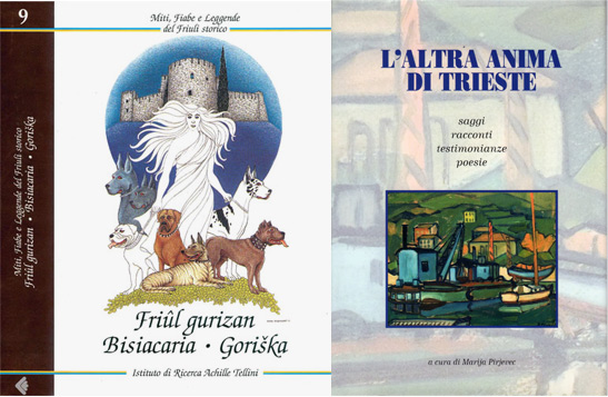 Pubblicazioni: Friûl gurizan Bisiacaria Goriška e L'altra anima di Trieste