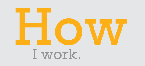 How I work